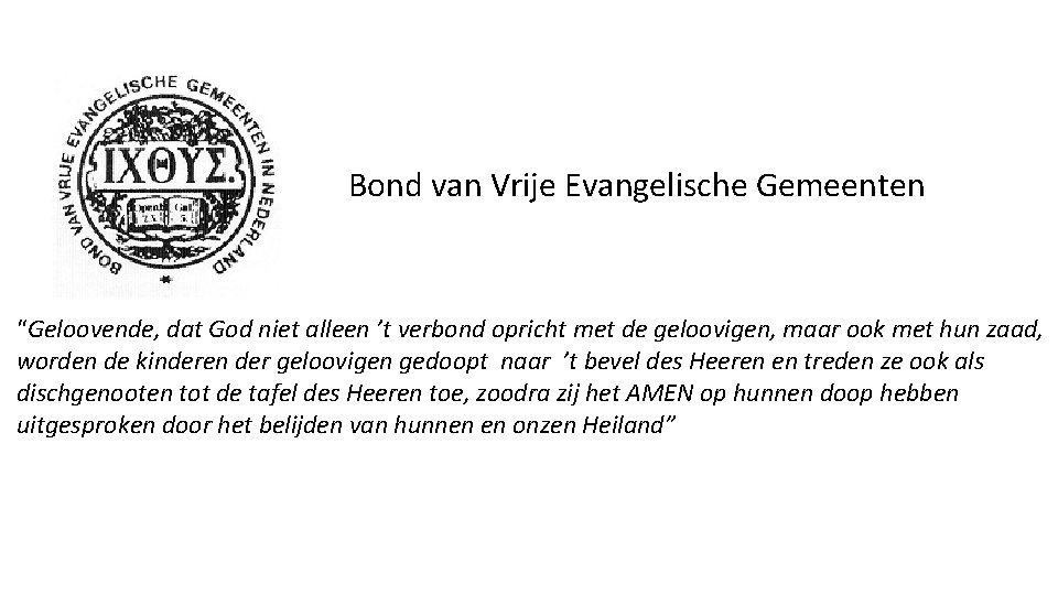 Bond van Vrije Evangelische Gemeenten “Geloovende, dat God niet alleen ’t verbond opricht met