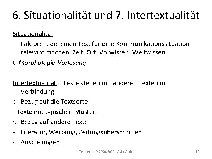 6. Situationalität und 7. Intertextualität Situationalität Faktoren, die einen Text für eine Kommunikationssituation relevant