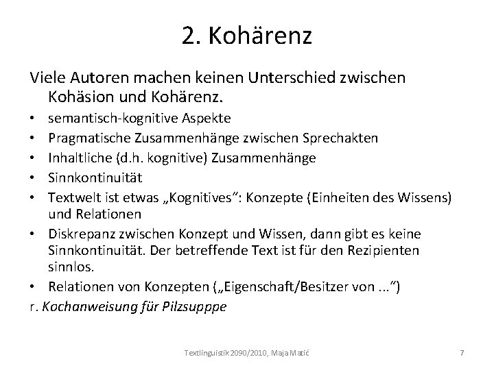 2. Kohärenz Viele Autoren machen keinen Unterschied zwischen Kohäsion und Kohärenz. semantisch-kognitive Aspekte Pragmatische