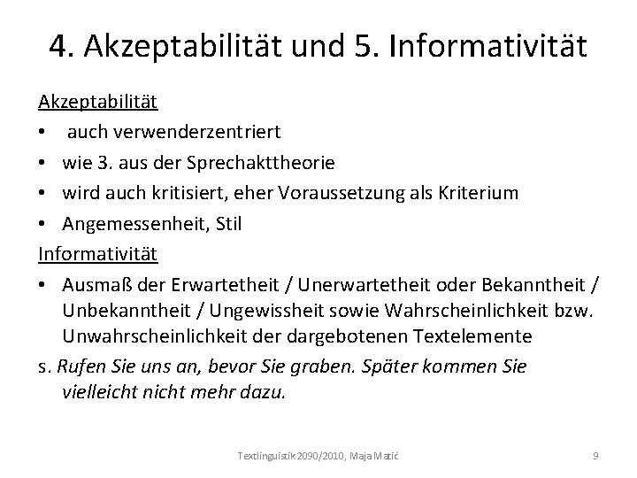 4. Akzeptabilität und 5. Informativität Akzeptabilität • auch verwenderzentriert • wie 3. aus der