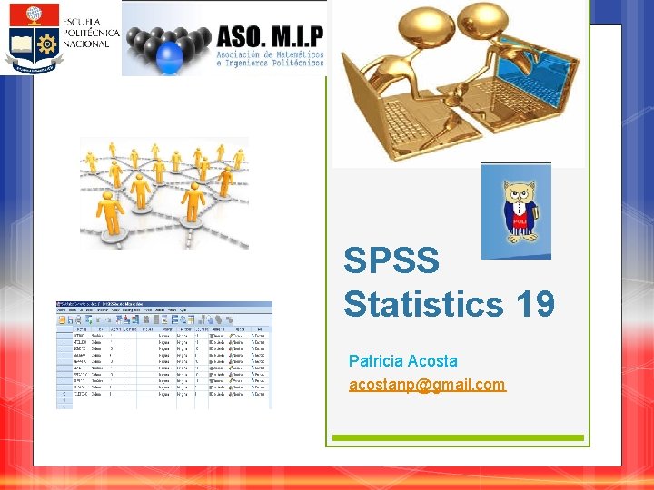 SPSS Statistics 19 Patricia Acosta acostanp@gmail. com 