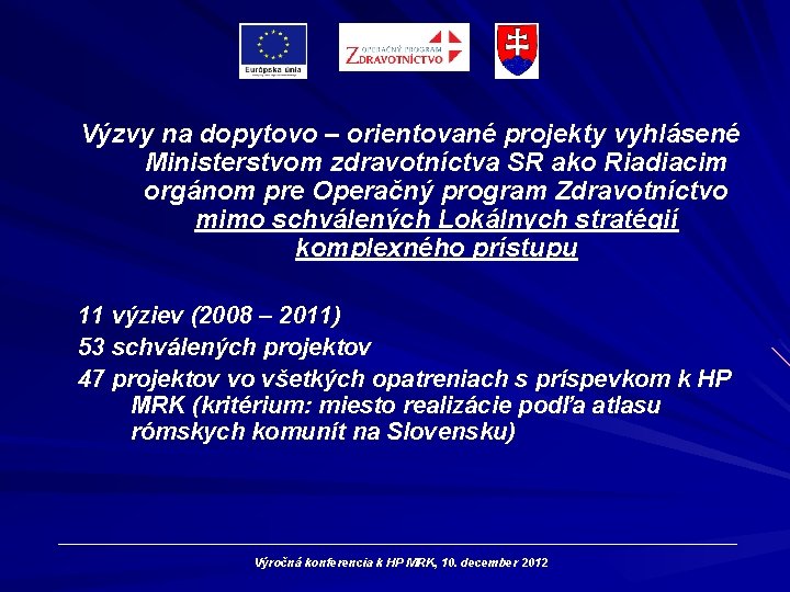 Výzvy na dopytovo – orientované projekty vyhlásené Ministerstvom zdravotníctva SR ako Riadiacim orgánom pre