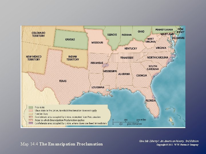Map 14. 4 The Emancipation Proclamation Give Me Liberty!: An American history, 3 rd