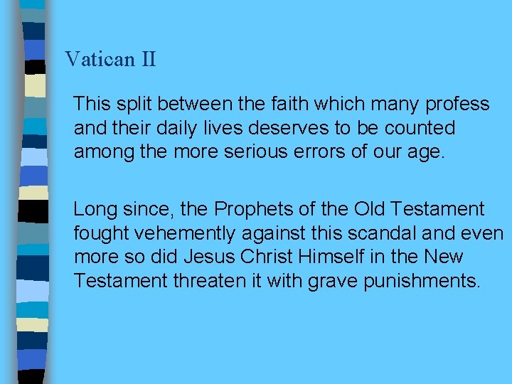 Vatican II This split between the faith which many profess and their daily lives