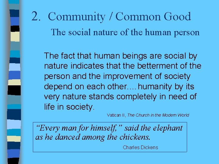 2. Community / Common Good The social nature of the human person The fact