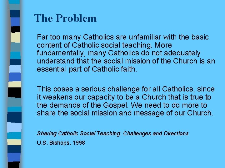The Problem Far too many Catholics are unfamiliar with the basic content of Catholic