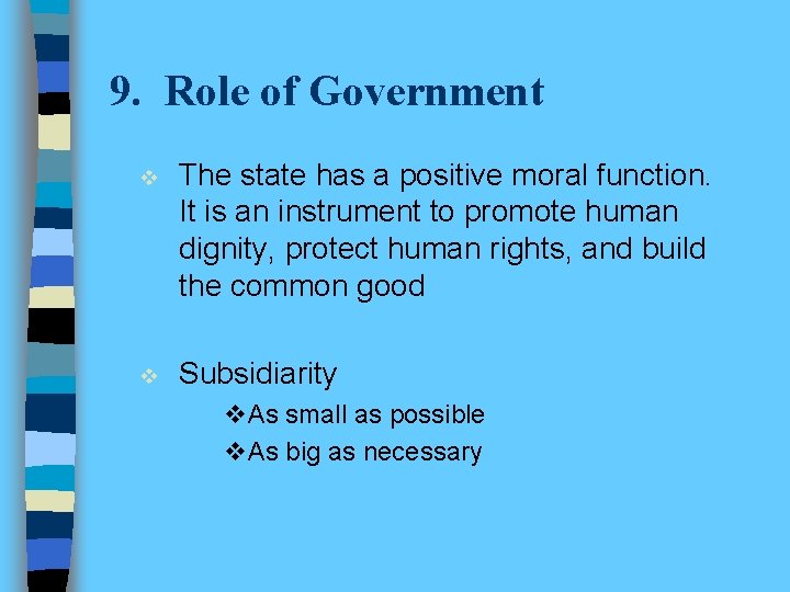 9. Role of Government v The state has a positive moral function. It is