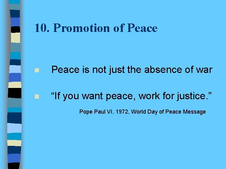 10. Promotion of Peace n Peace is not just the absence of war n
