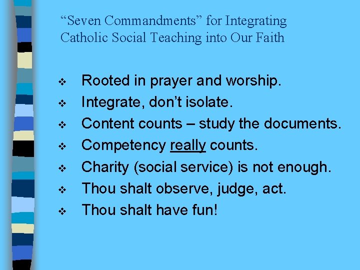 “Seven Commandments” for Integrating Catholic Social Teaching into Our Faith v v v v