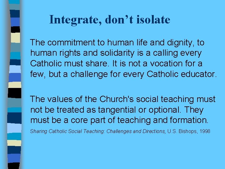Integrate, don’t isolate The commitment to human life and dignity, to human rights and
