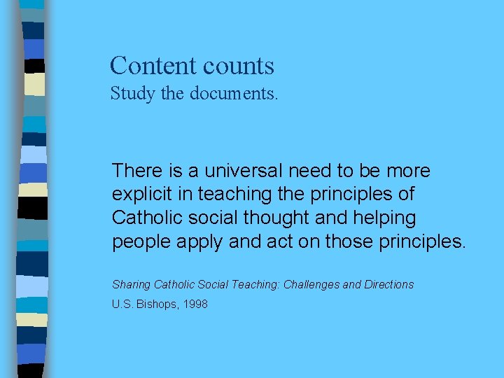 Content counts Study the documents. There is a universal need to be more explicit