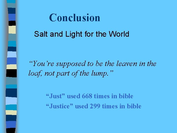 Conclusion Salt and Light for the World “You’re supposed to be the leaven in