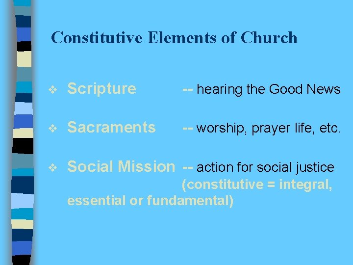 Constitutive Elements of Church v Scripture -- hearing the Good News v Sacraments --