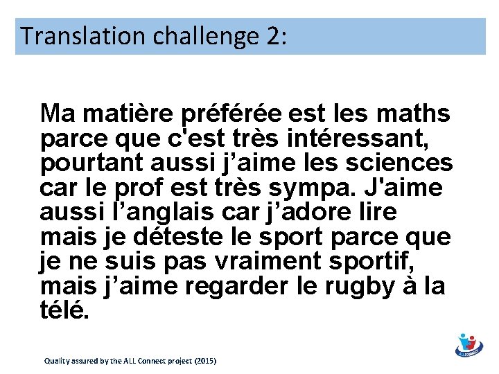 Translation challenge 2: Ma matière préférée est les maths parce que c'est très intéressant,