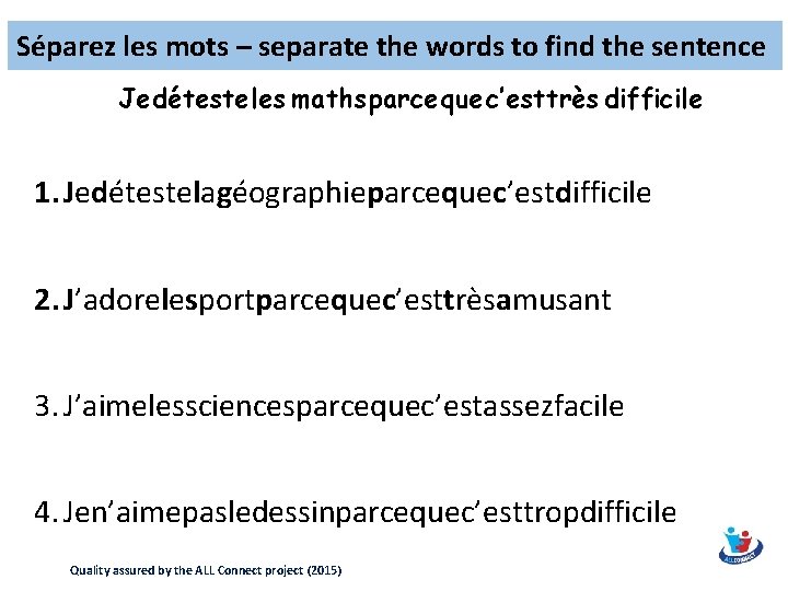Séparez les mots – separate the words to find the sentence Jedétesteles maths parce