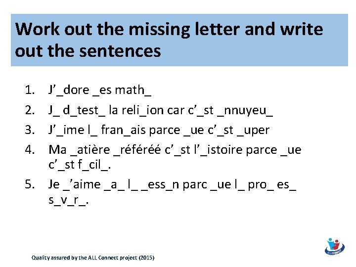 Work out the missing letter and write out the sentences 1. 2. 3. 4.