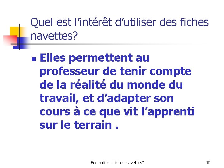 Quel est l’intérêt d’utiliser des fiches navettes? n Elles permettent au professeur de tenir