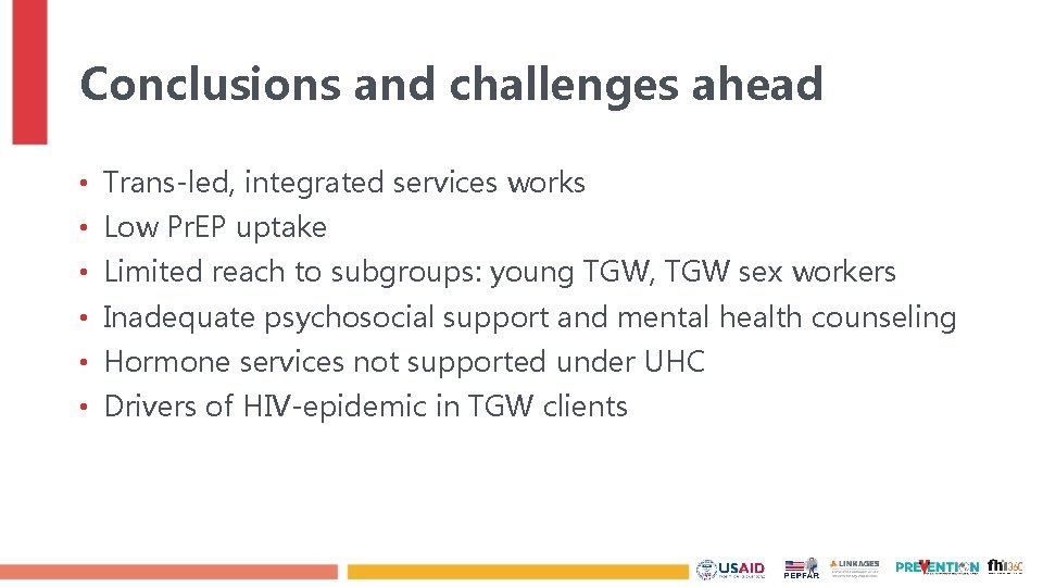 Conclusions and challenges ahead • Trans-led, integrated services works • Low Pr. EP uptake