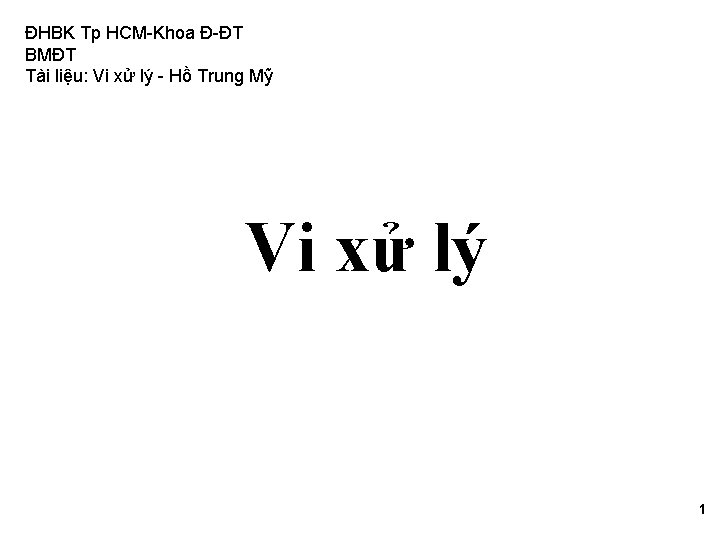 ĐHBK Tp HCM-Khoa Đ-ĐT BMĐT Tài liệu: Vi xử lý - Hồ Trung Mỹ