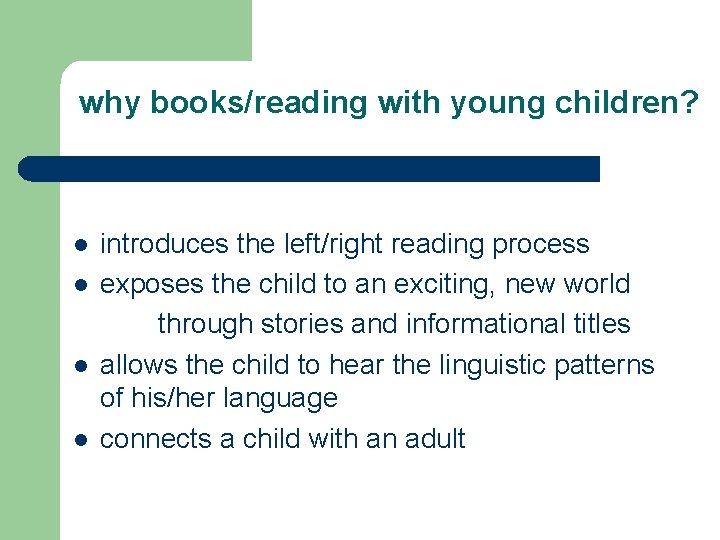 why books/reading with young children? introduces the left/right reading process l exposes the why books/reading with young children? introduces the left/right reading process l exposes the