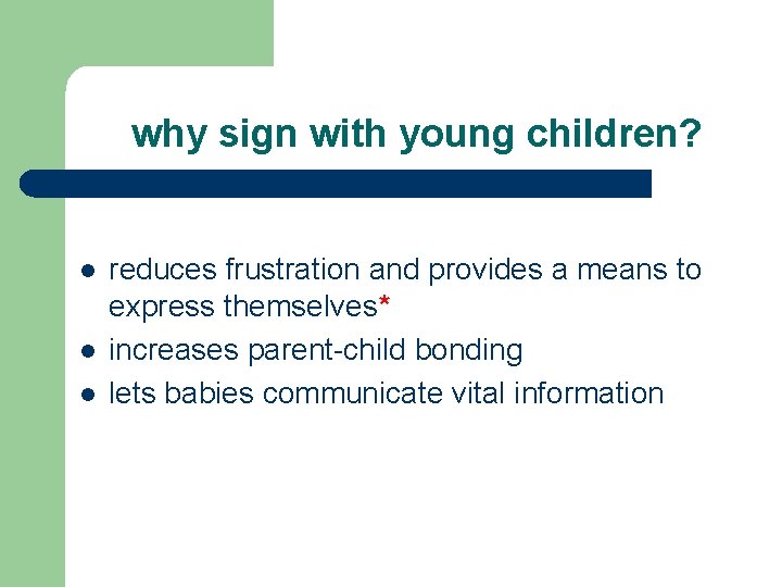 why sign with young children? l l l reduces frustration and provides a why sign with young children? l l l reduces frustration and provides a