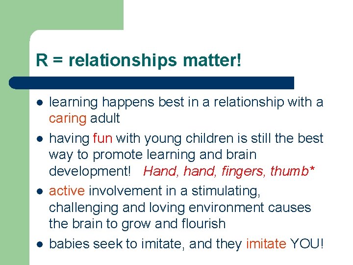 R = relationships matter! l l learning happens best in a relationship with a R = relationships matter! l l learning happens best in a relationship with a