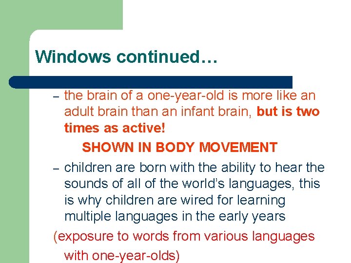 Windows continued… the brain of a one-year-old is more like an adult brain than Windows continued… the brain of a one-year-old is more like an adult brain than