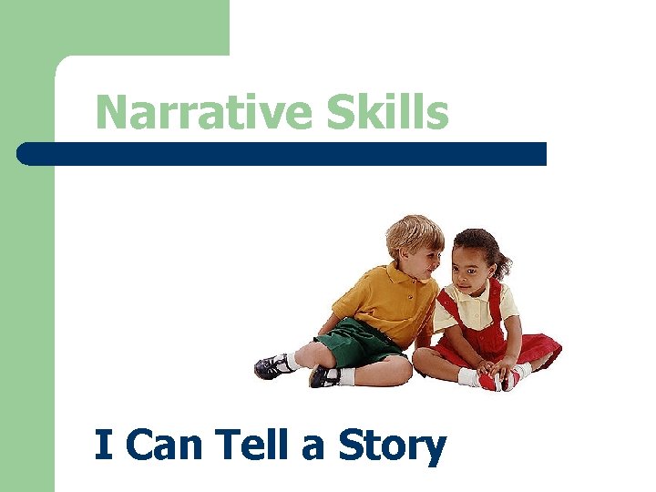 Narrative Skills I Can Tell a Story Narrative Skills I Can Tell a Story