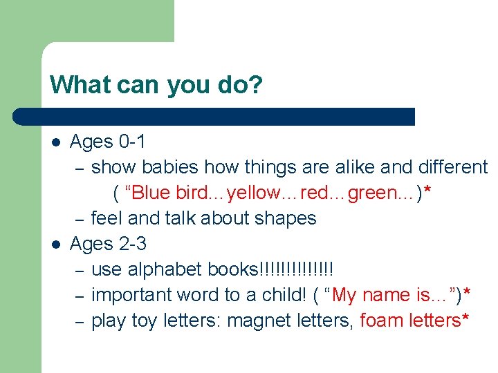 What can you do? l l Ages 0 -1 – show babies how things What can you do? l l Ages 0 -1 – show babies how things