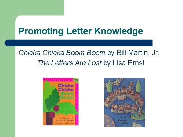 Promoting Letter Knowledge Chicka Boom by Bill Martin, Jr. The Letters Are Lost by Promoting Letter Knowledge Chicka Boom by Bill Martin, Jr. The Letters Are Lost by