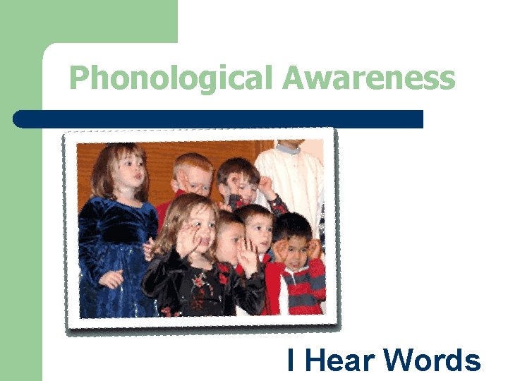 Phonological Awareness I Hear Words Phonological Awareness I Hear Words