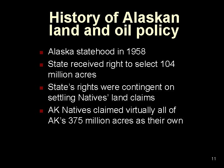 History of Alaskan land oil policy n n Alaska statehood in 1958 State received History of Alaskan land oil policy n n Alaska statehood in 1958 State received