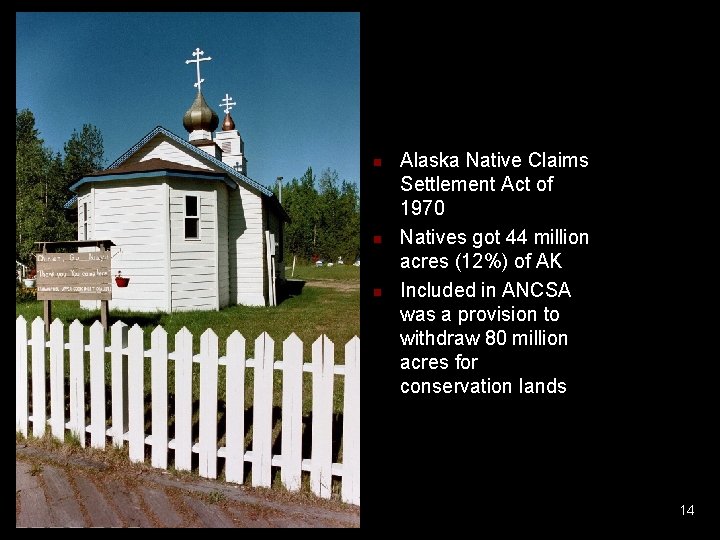 n n n Alaska Native Claims Settlement Act of 1970 Natives got 44 million n n n Alaska Native Claims Settlement Act of 1970 Natives got 44 million