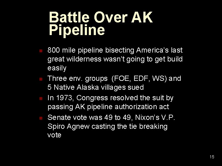 Battle Over AK Pipeline n n 800 mile pipeline bisecting America’s last great wilderness Battle Over AK Pipeline n n 800 mile pipeline bisecting America’s last great wilderness