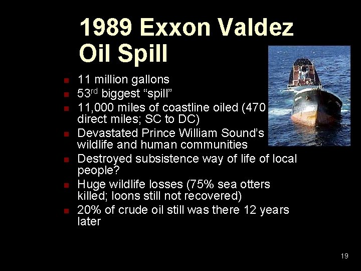 1989 Exxon Valdez Oil Spill n n n n 11 million gallons 53 rd 1989 Exxon Valdez Oil Spill n n n n 11 million gallons 53 rd