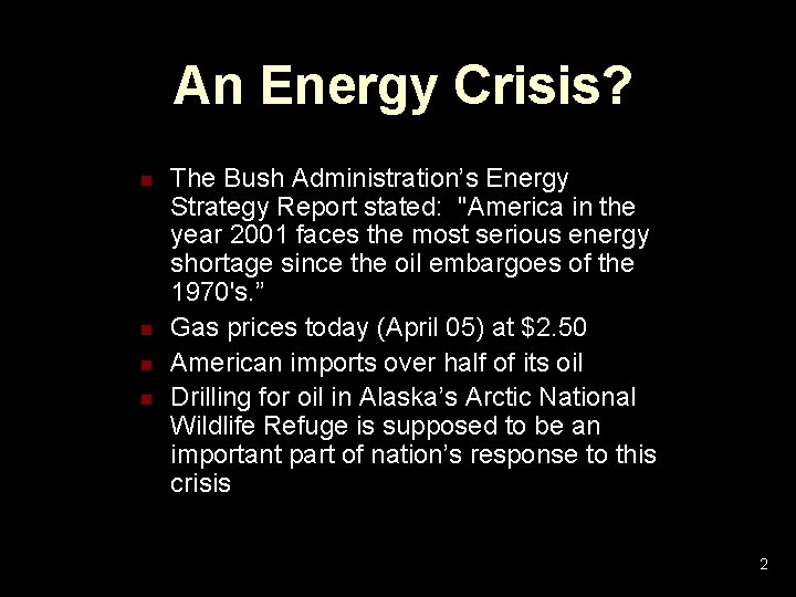 An Energy Crisis? n n The Bush Administration’s Energy Strategy Report stated: "America in An Energy Crisis? n n The Bush Administration’s Energy Strategy Report stated: "America in