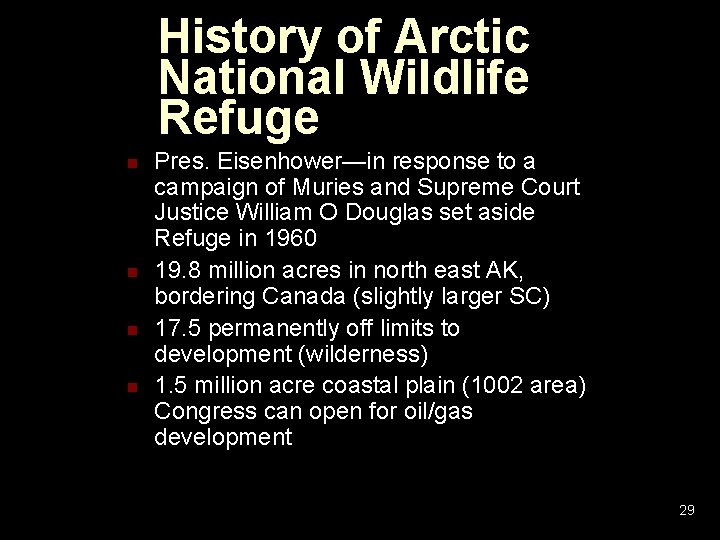 History of Arctic National Wildlife Refuge n n Pres. Eisenhower—in response to a campaign History of Arctic National Wildlife Refuge n n Pres. Eisenhower—in response to a campaign