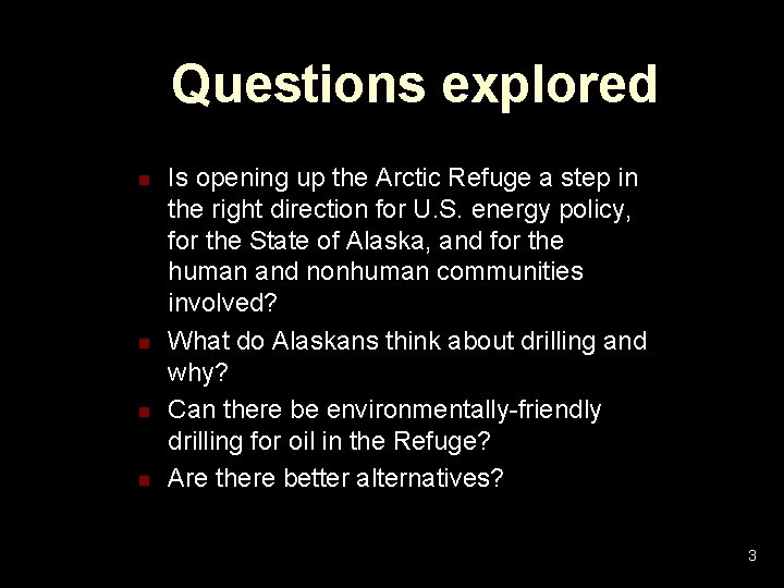 Questions explored n n Is opening up the Arctic Refuge a step in the Questions explored n n Is opening up the Arctic Refuge a step in the