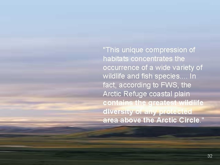 "This unique compression of habitats concentrates the occurrence of a wide variety of wildlife "This unique compression of habitats concentrates the occurrence of a wide variety of wildlife