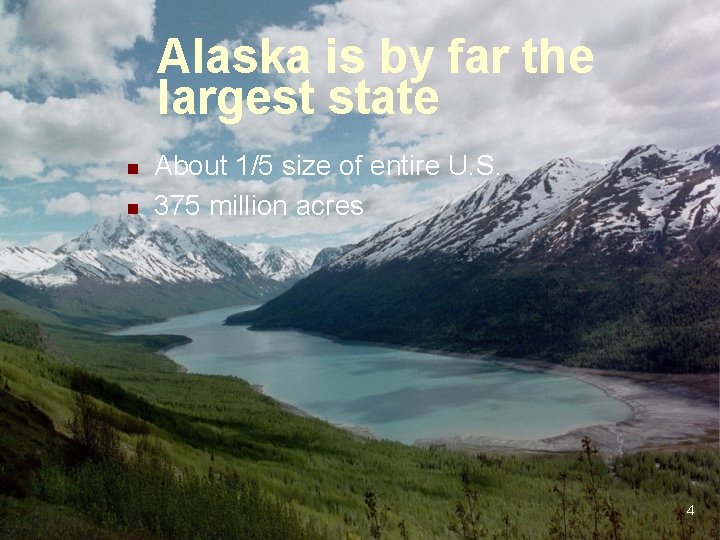 Alaska is by far the largest state n n About 1/5 size of entire Alaska is by far the largest state n n About 1/5 size of entire