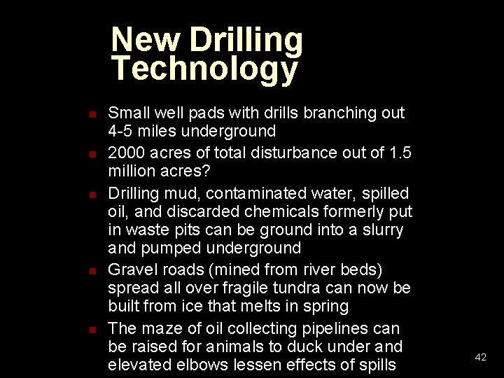 New Drilling Technology n n n Small well pads with drills branching out 4 New Drilling Technology n n n Small well pads with drills branching out 4