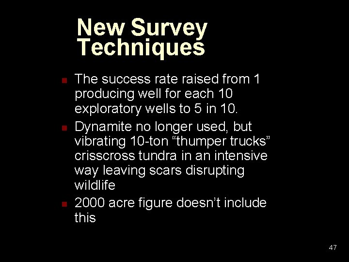 New Survey Techniques n n n The success rate raised from 1 producing well New Survey Techniques n n n The success rate raised from 1 producing well