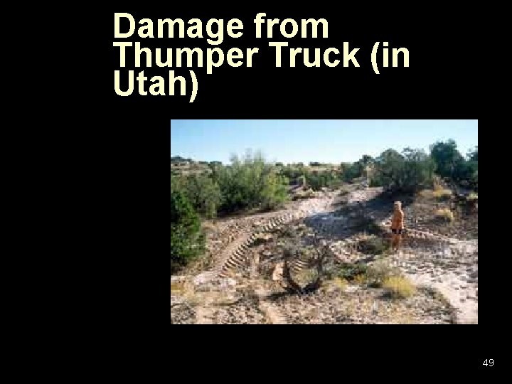 Damage from Thumper Truck (in Utah) 49 Damage from Thumper Truck (in Utah) 49