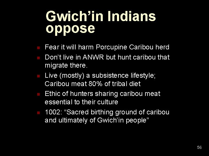Gwich’in Indians oppose n n n Fear it will harm Porcupine Caribou herd Don’t Gwich’in Indians oppose n n n Fear it will harm Porcupine Caribou herd Don’t