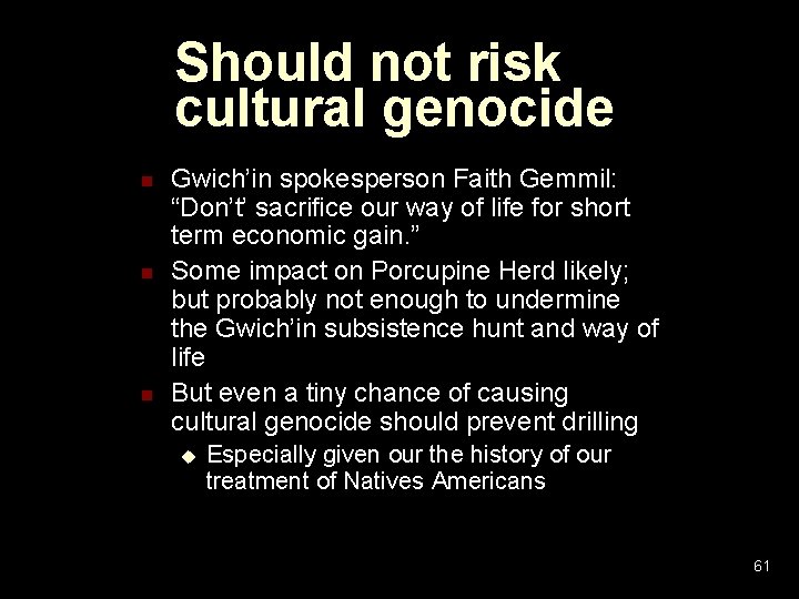 Should not risk cultural genocide n n n Gwich’in spokesperson Faith Gemmil: “Don’t’ sacrifice Should not risk cultural genocide n n n Gwich’in spokesperson Faith Gemmil: “Don’t’ sacrifice