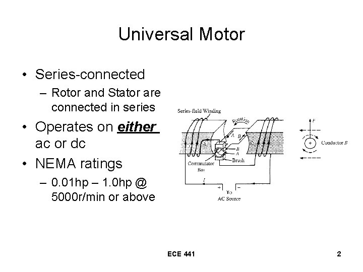 Universal Motor • Series-connected – Rotor and Stator are connected in series • Operates