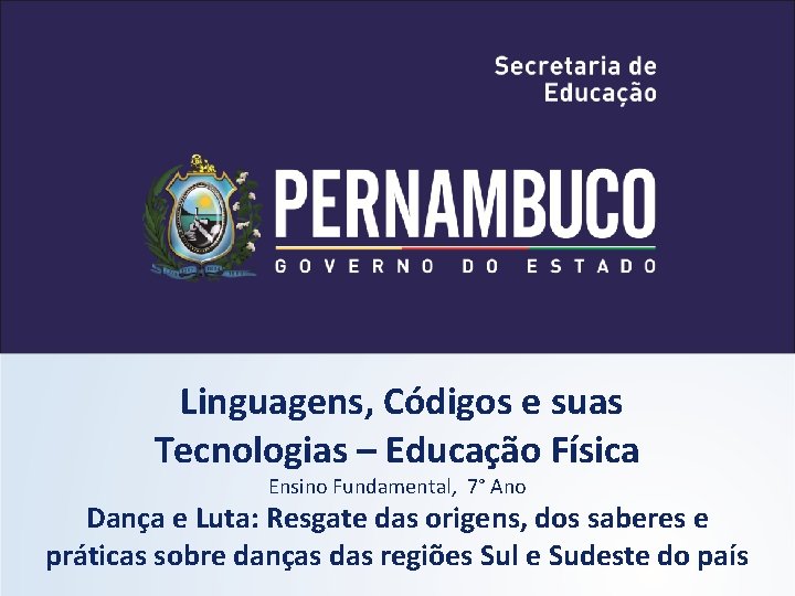 Linguagens, Códigos e suas Tecnologias – Educação Física Ensino Fundamental, 7° Ano Dança e