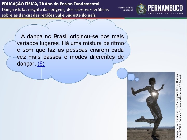 EDUCAÇÃO FÍSICA, 7º Ano do Ensino Fundamental Dança e luta: resgate das origens, dos