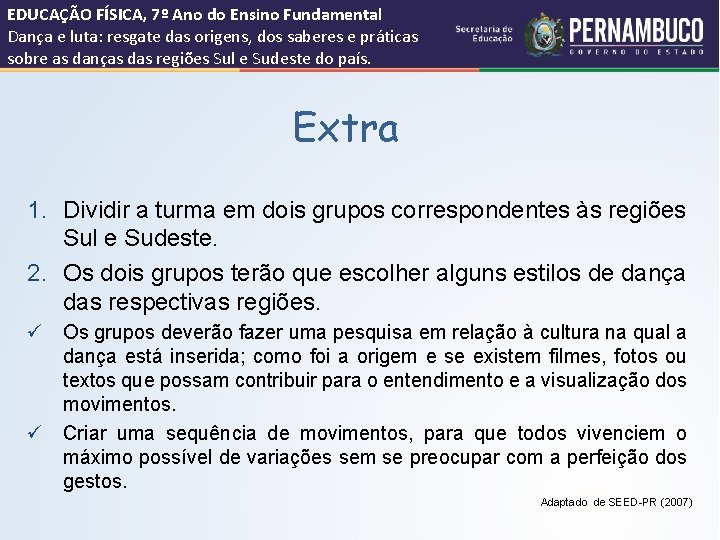 EDUCAÇÃO FÍSICA, 7º Ano do Ensino Fundamental Dança e luta: resgate das origens, dos