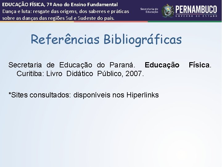 EDUCAÇÃO FÍSICA, 7º Ano do Ensino Fundamental Dança e luta: resgate das origens, dos